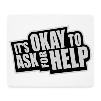 It's Okay To Ask For Help Help Questions Saying Logo - Mouse Pad (horizontal) - white - Front