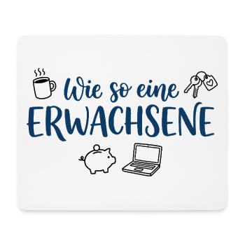 Wie so eine Erwachsene – Lustiger Spruch - Mousepad (Querformat) - Weiß - Vorne