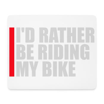 Cycling I'd Rather Be Riding My Bike Bike - Mouse Pad (horizontal) - white - Front