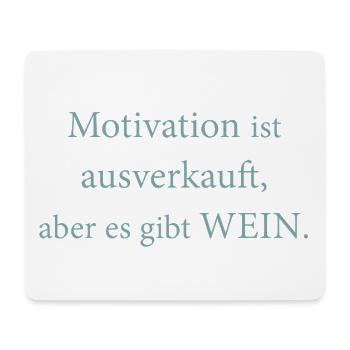 Motivation ist ausverkauft, aber es gibt Wein. - Mousepad (Querformat) - Weiß - Vorne