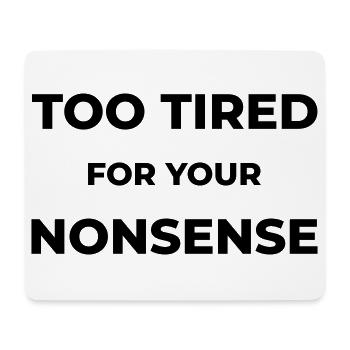 Too tired for your nonsense - Mousepad (Querformat) - Weiß - Vorne