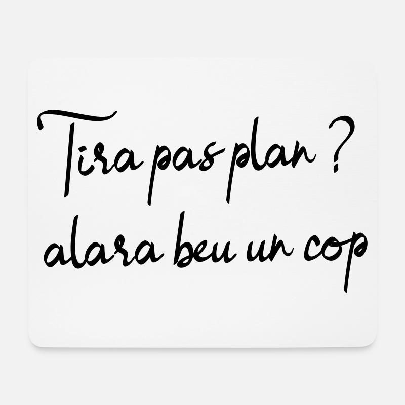Tira pas plan? Alara beu un còp, pétanque aperitif - Mouse Pad (horizontal) - white