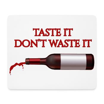 Taste It Verschwende es nicht – Lustiges Wein-T-Shirt - Mousepad (Querformat) - Weiß - Vorne