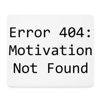 error 404: Motivation not found - Mousepad (Querformat) - Weiß - Vorne