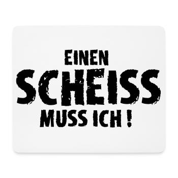 Einen Scheiss muss ich! - Mousepad (Querformat) - Weiß - Vorne
