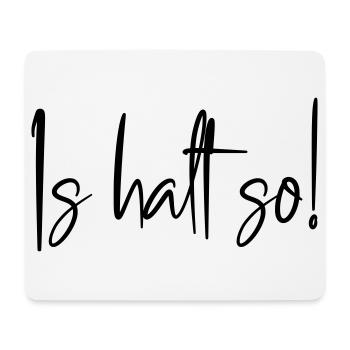 Is halt so! - Mousepad (Querformat) - Weiß - Vorne