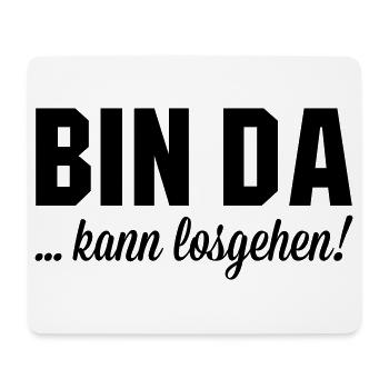 Bin da kann losgehen - Mousepad (Querformat) - Weiß - Vorne