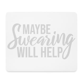Maybe Swearing Will Help Sarkastisch Spruch Grafik - Mousepad (Querformat) - Weiß - Vorne