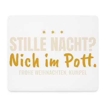 Stille Nacht? Nich im Pott. – für dunkle Shirts - Mousepad (Querformat) - Weiß - Vorne