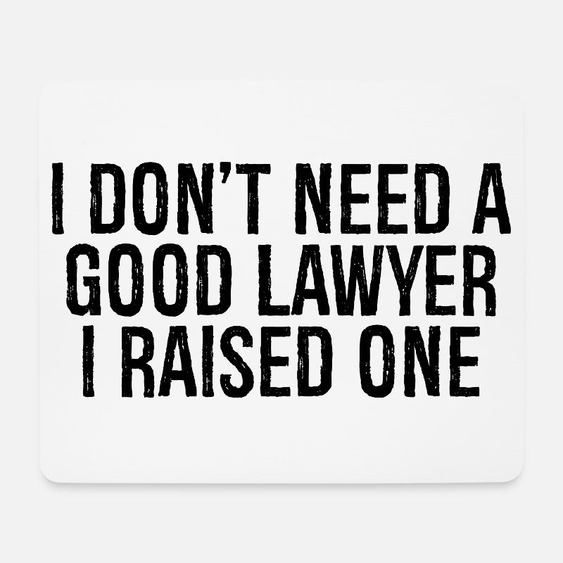 I don't need a good lawyer I raised one - Mousepad (Querformat) - Weiß