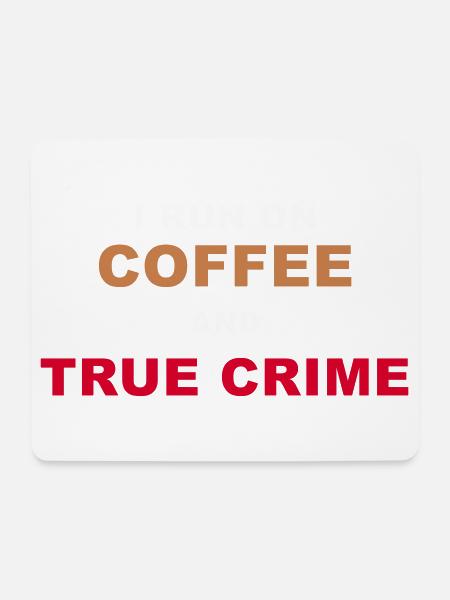 True Crime Fan - I Run On Coffee And True Crime Po - Mousepad (Querformat) - Weiß