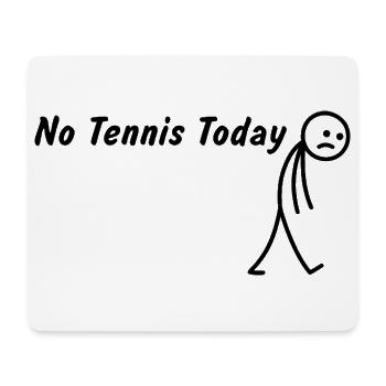 Heute kein Tennis – Lustiges Tennisspieler - Mousepad (Querformat) - Weiß - Vorne