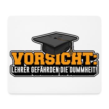 Vorsicht: Lehrer gefährden die Dummheit! - Mousepad (Querformat) - Weiß - Vorne