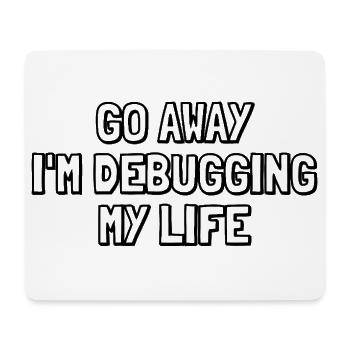 Geh weg, ich debugge mein Leben – Sarkastisches Zitat - Mousepad (Querformat) - Weiß - Vorne