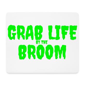 Grab Life by the Broom Graphic Design - Mouse Pad (horizontal) - white - Front