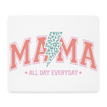 Mama den ganzen Tag jeden Tag - Mousepad (Querformat) - Weiß - Vorne