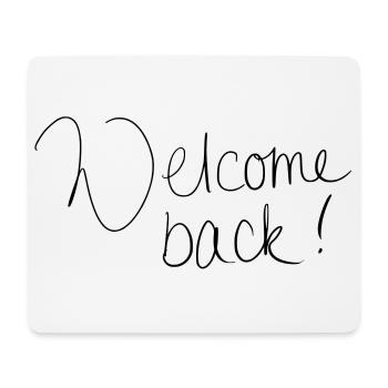 Welcome back! - Mousepad (Querformat) - Weiß - Vorne