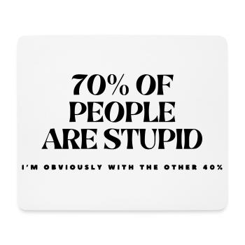 70% of people are stupid # - Mouse Pad (horizontal) - white - Front