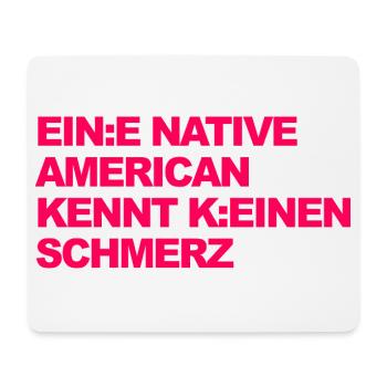 WOKE SATIRE: Ein Indianer kennt keinen Schmerz - Mousepad (Querformat) - Weiß - Vorne