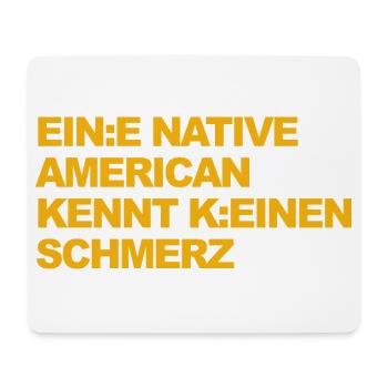 WOKE SATIRE: Ein Indianer kennt keinen Schmerz - Mousepad (Querformat) - Weiß - Vorne