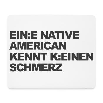 WOKE SATIRE: An Indian knows no pain - Mouse Pad (horizontal) - white - Front