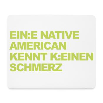 WOKE SATIRE: Ein Indianer kennt keinen Schmerz - Mousepad (Querformat) - Weiß - Vorne
