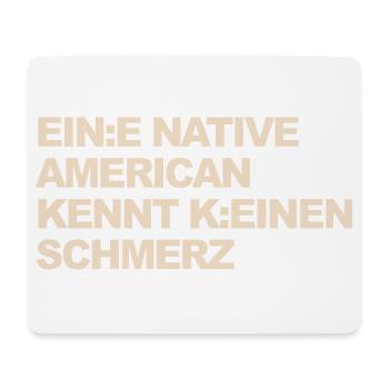 WOKE SATIRE: Ein Indianer kennt keinen Schmerz - Mousepad (Querformat) - Weiß - Vorne