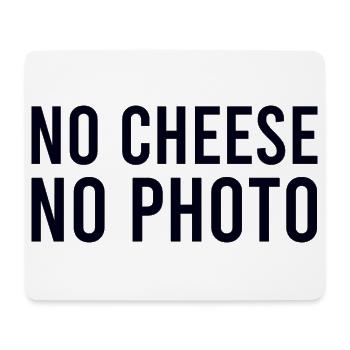 No cheese no photo - Mouse Pad (horizontal) - white - Front