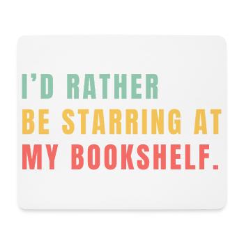 Ich starr lieber aufs Bücherregal - Mousepad (Querformat) - Weiß - Vorne