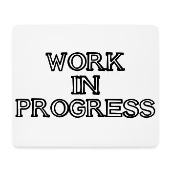 WORK IN PROGRESS Schriftzug handgezeichnet - Mousepad (Querformat) - Weiß - Vorne