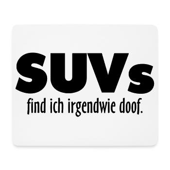 SUVs find ich irgendwie doof - Mousepad (Querformat) - Weiß - Vorne