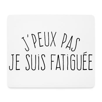 J'peux pas je suis fatiguée (féminin)  - Tapis de souris (format paysage) - blanc - Devant
