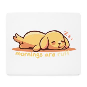 Morgens sind Wuff - Mousepad (Querformat) - Weiß - Vorne