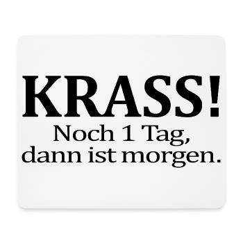 Noch 1 Tag dann ist morgen Lustiger Spruch Humor - Mousepad (Querformat) - Weiß - Vorne