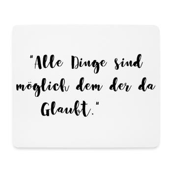 Alle Dinge sind möglich dem der da glaubt Geschenk - Mousepad (Querformat) - Weiß - Vorne