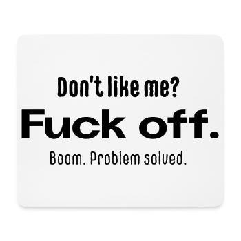 Don't Like Me? Fuck Off – Typography Saying - Mouse Pad (horizontal) - white - Front