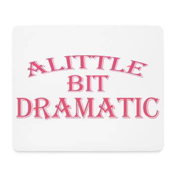 Ein bisschen dramatisch Lustig Cool Für Männer Frauen - Mousepad (Querformat) - Weiß - Vorne