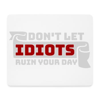 Ne laisse pas les idiots gâcher ta journée. Sarcasme drôle. - Tapis de souris (format paysage) - blanc - Devant