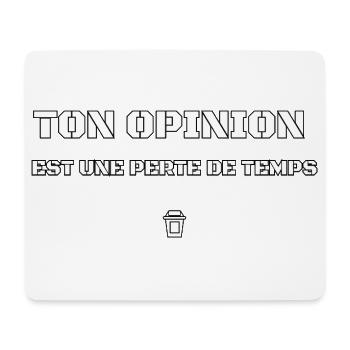 TON OPINION EST UNE PERTE DE TEMPS.  - Tapis de souris (format paysage) - blanc - Devant