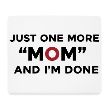 Noch eine Mutter und ich bin fertig mit Humor - Mousepad (Querformat) - Weiß - Vorne