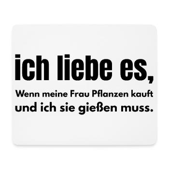 Ich liebe es – Wenn meine Frau Pflanzen kauft - Mousepad (Querformat) - Weiß - Vorne