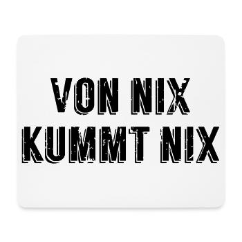 Von nix kummt nix – Österreichischer Spruch - Mousepad (Querformat) - Weiß - Vorne