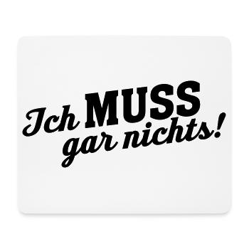 Statement ich MUSS gar Nichts - Mousepad (Querformat) - Weiß - Vorne