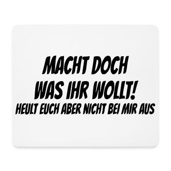 Macht doch was ihr wollt - Mousepad (Querformat) - Weiß - Vorne