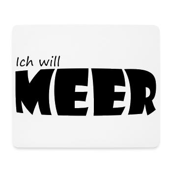 ICH WILL MEER - Mousepad (Querformat) - Weiß - Vorne