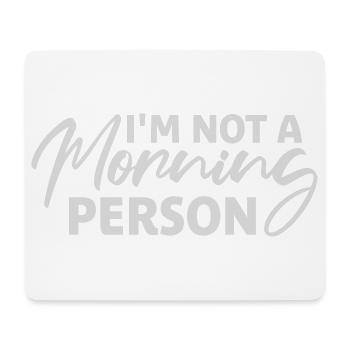 I'm Not A Morning Person Lustig Müde Morgenmuffel - Mouse Pad (horizontal) - white - Front