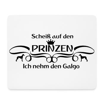 Scheiß auf den Prinzen...Ich nehm den Galgo - Mousepad (Querformat) - Weiß - Vorne