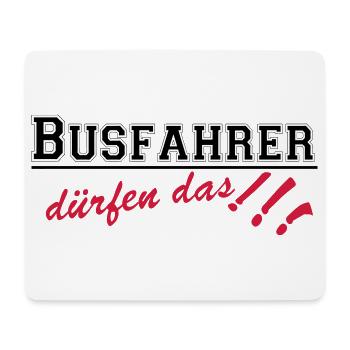 Busfahrer Bus Omnibus Kraftfahrer dürfen...(25) - Mousepad (Querformat) - Weiß - Vorne