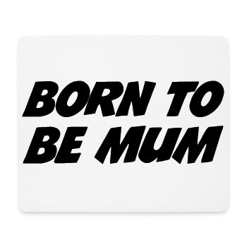 Born to be a mom - Mouse Pad (horizontal) - white - Front