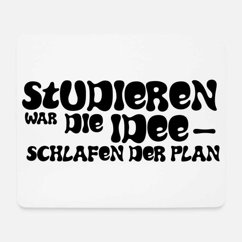 Studieren war die Idee – Schlafen der Plan - Mousepad (Querformat) - Weiß